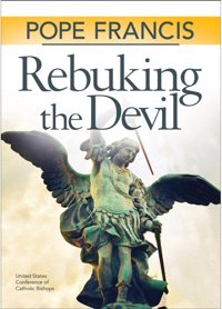 The U.S. Conference of Catholic Bishops is releasing this new book featuring teachings by Pope Francis on the history of the devil, "his empty promises and works, and how we can actively combat him."